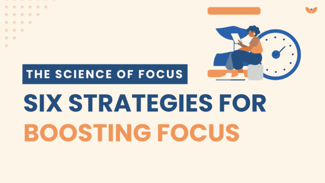 The Science of Focus: Six Strategies for Boosting Focus